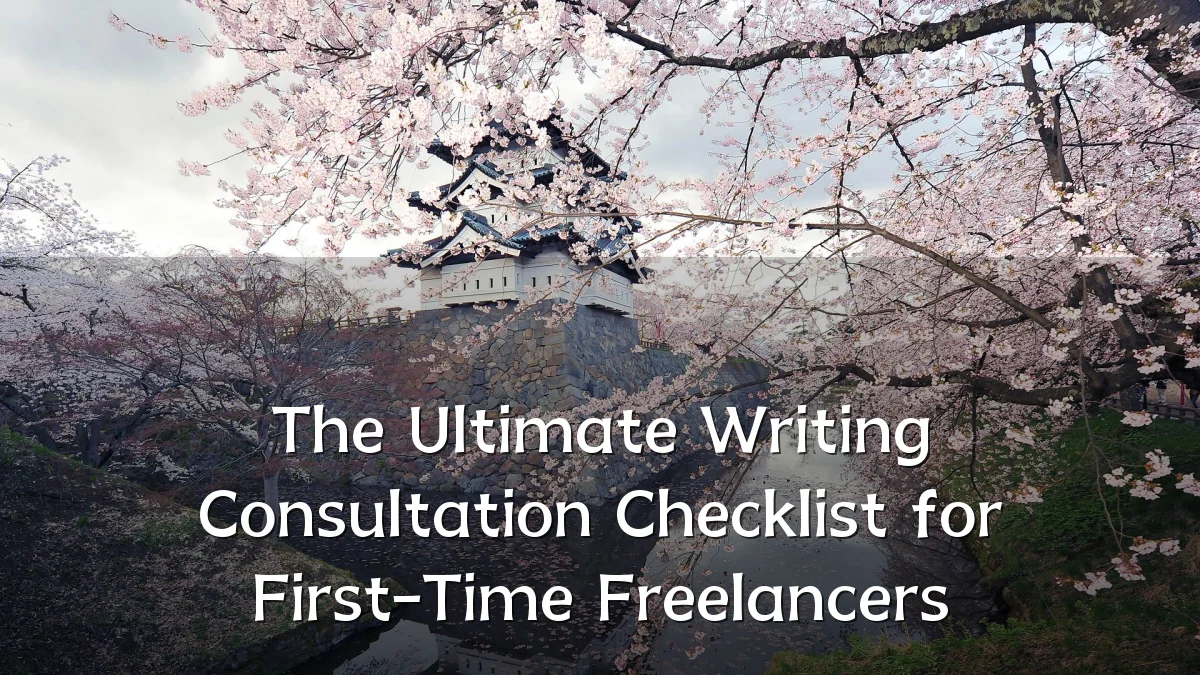 The Ultimate Writing Consultation Checklist for First-Time Freelancers