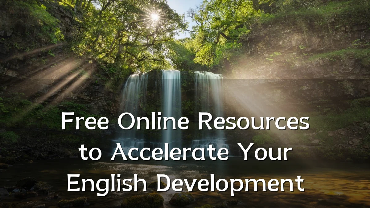 Free Online Resources to Accelerate Your English Development