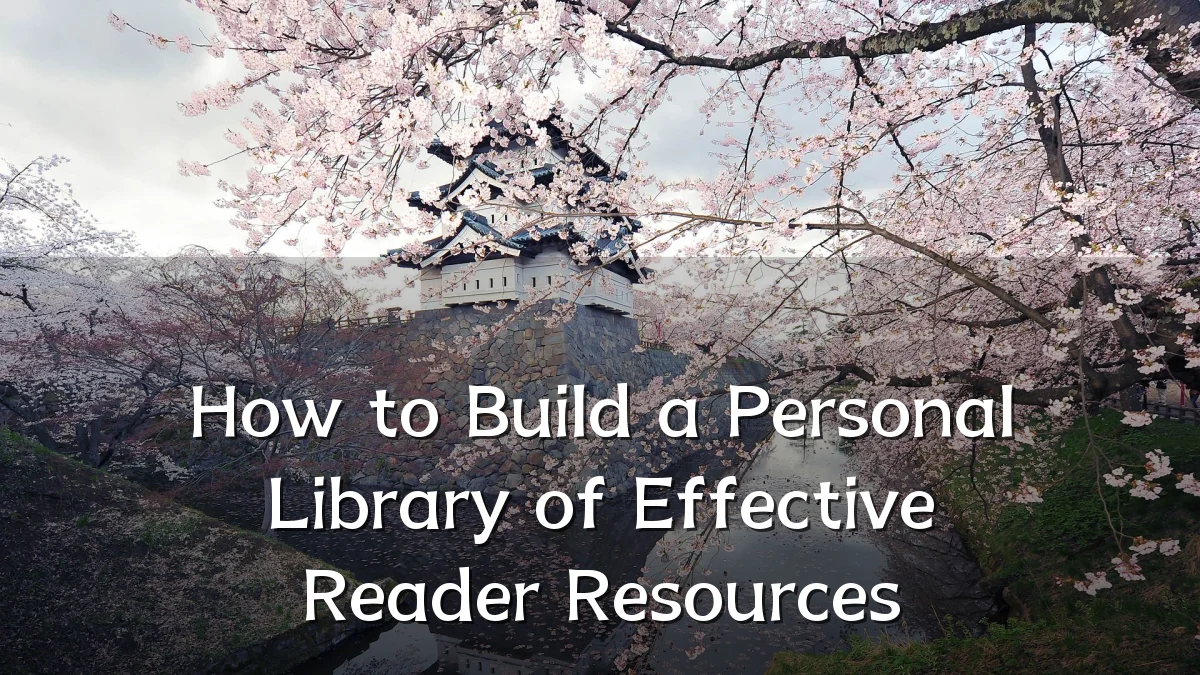 How to Build a Personal Library of Effective Reader Resources