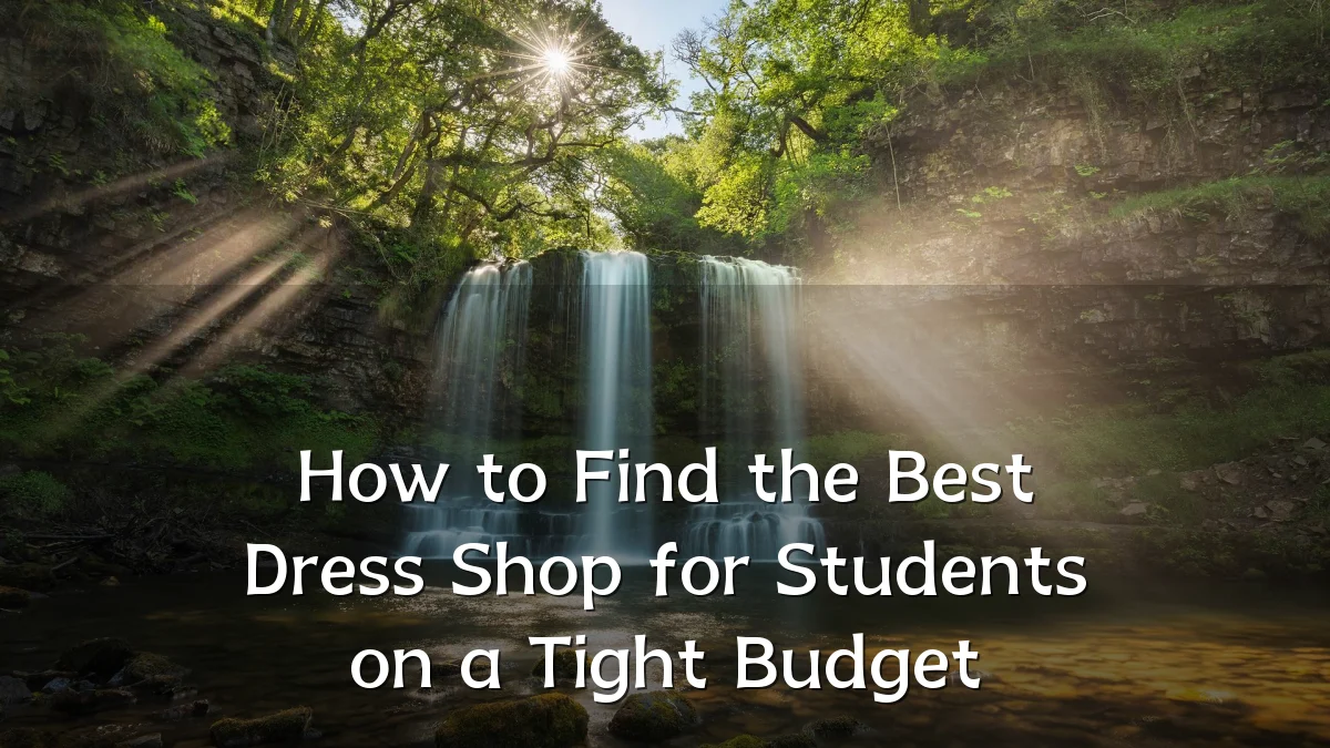 How to Find the Best Dress Shop for Students on a Tight Budget