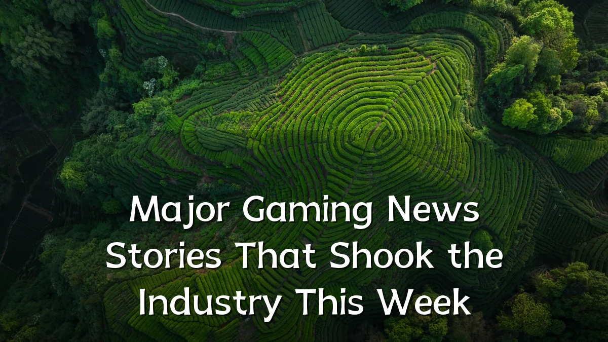 Major Gaming News Stories That Shook the Industry This Week
