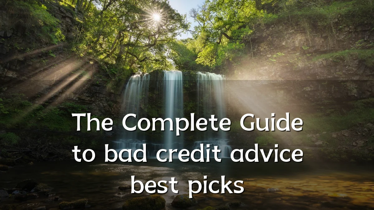 The Complete Guide to bad credit advice best picks