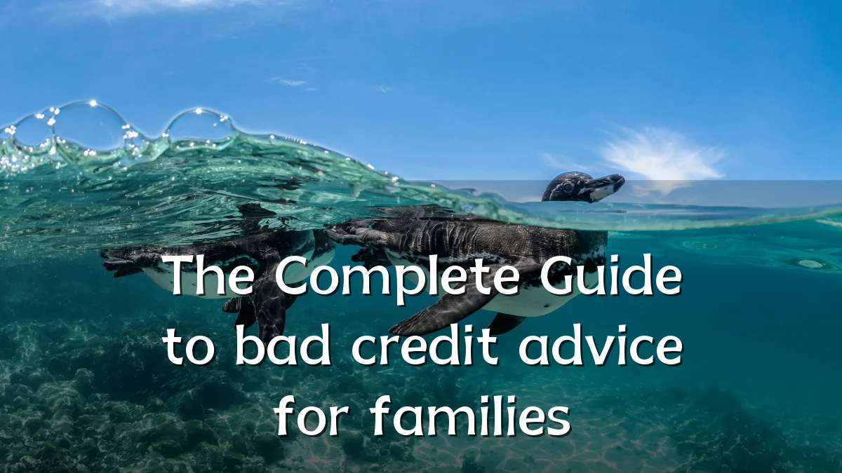 The Complete Guide to bad credit advice for families