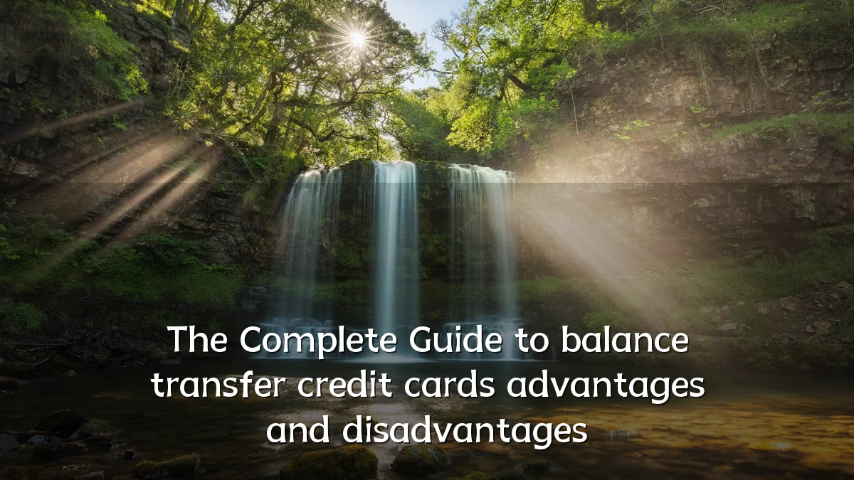 The Complete Guide to balance transfer credit cards advantages and disadvantages