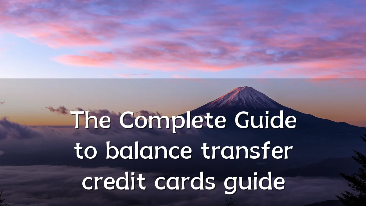 The Complete Guide to balance transfer credit cards guide