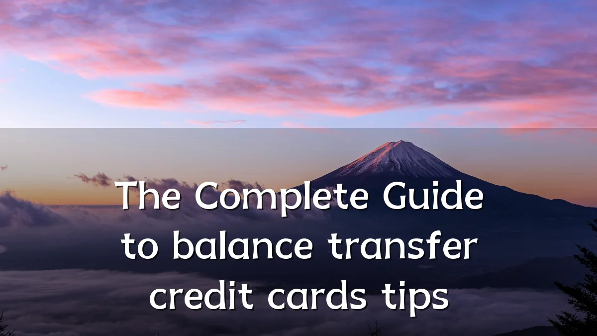 The Complete Guide to balance transfer credit cards tips