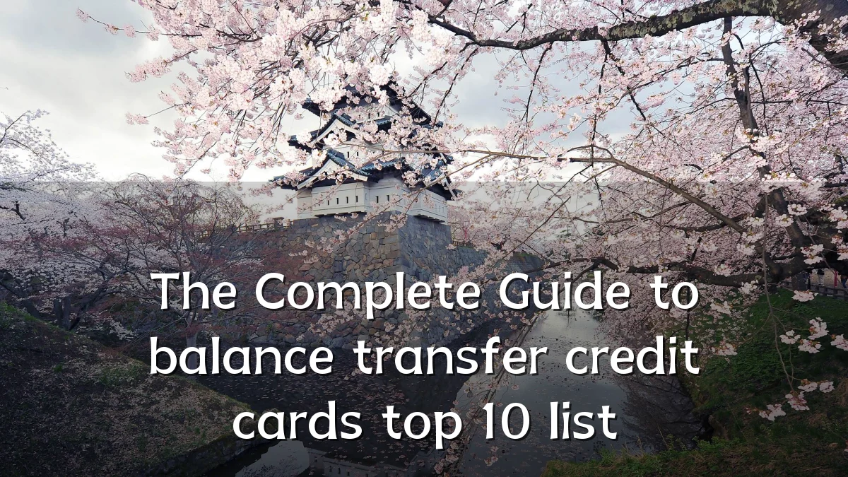 The Complete Guide to balance transfer credit cards top 10 list