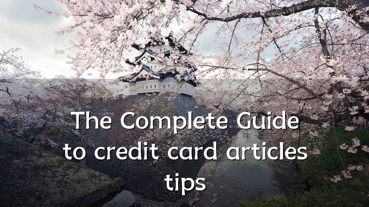 The Complete Guide to credit card articles tips