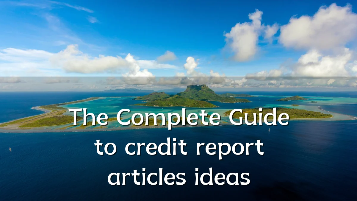 The Complete Guide to credit report articles ideas