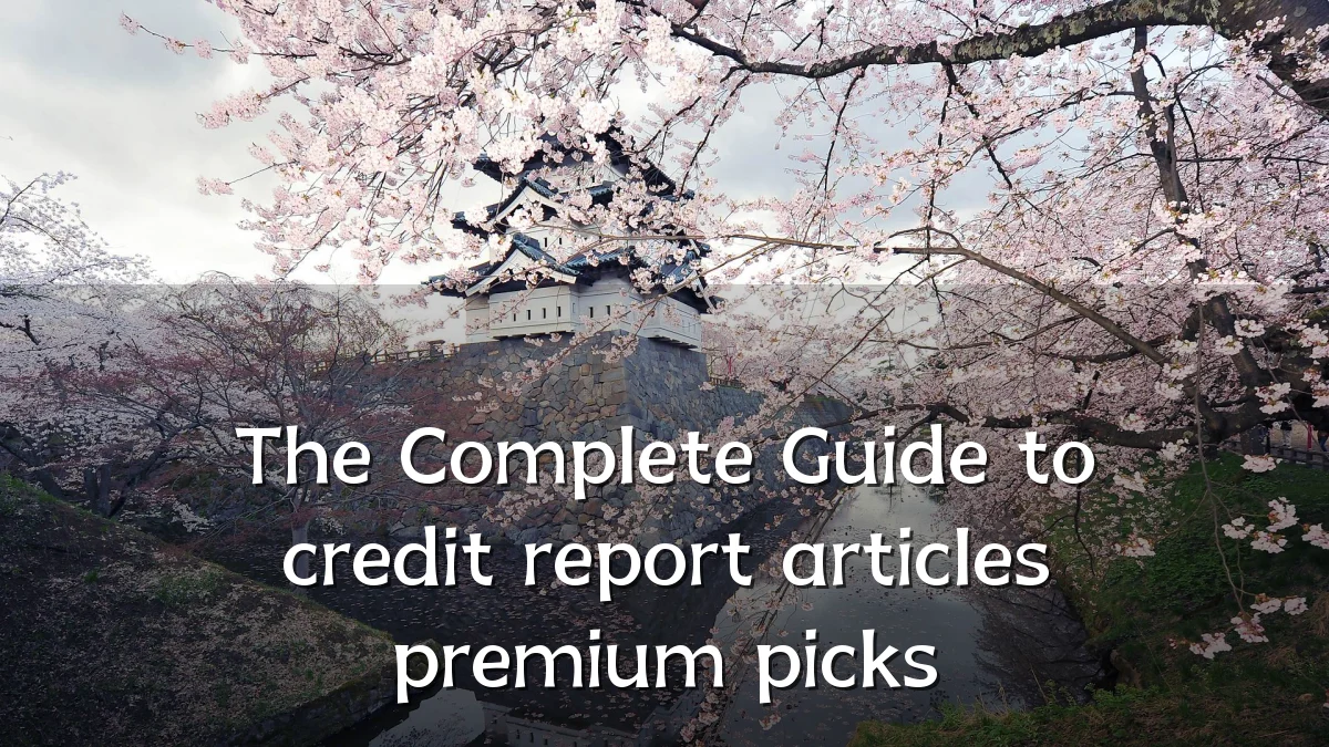 The Complete Guide to credit report articles premium picks