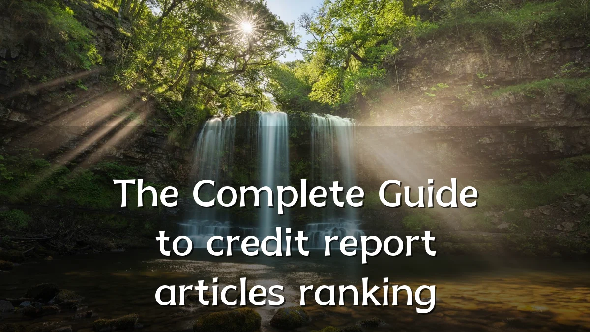 The Complete Guide to credit report articles ranking