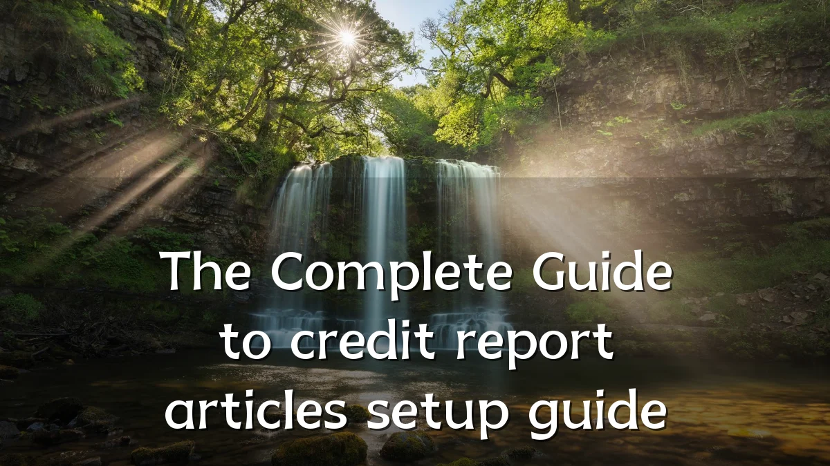 The Complete Guide to credit report articles setup guide