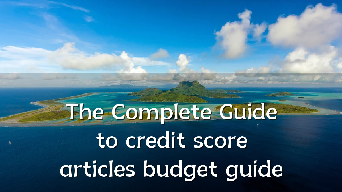 The Complete Guide to credit score articles budget guide