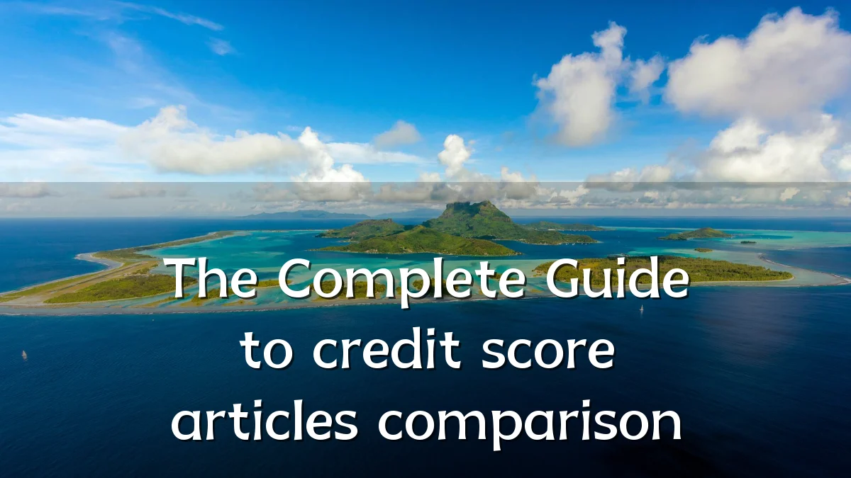 The Complete Guide to credit score articles comparison