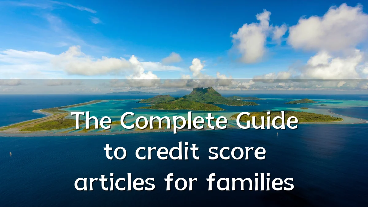 The Complete Guide to credit score articles for families