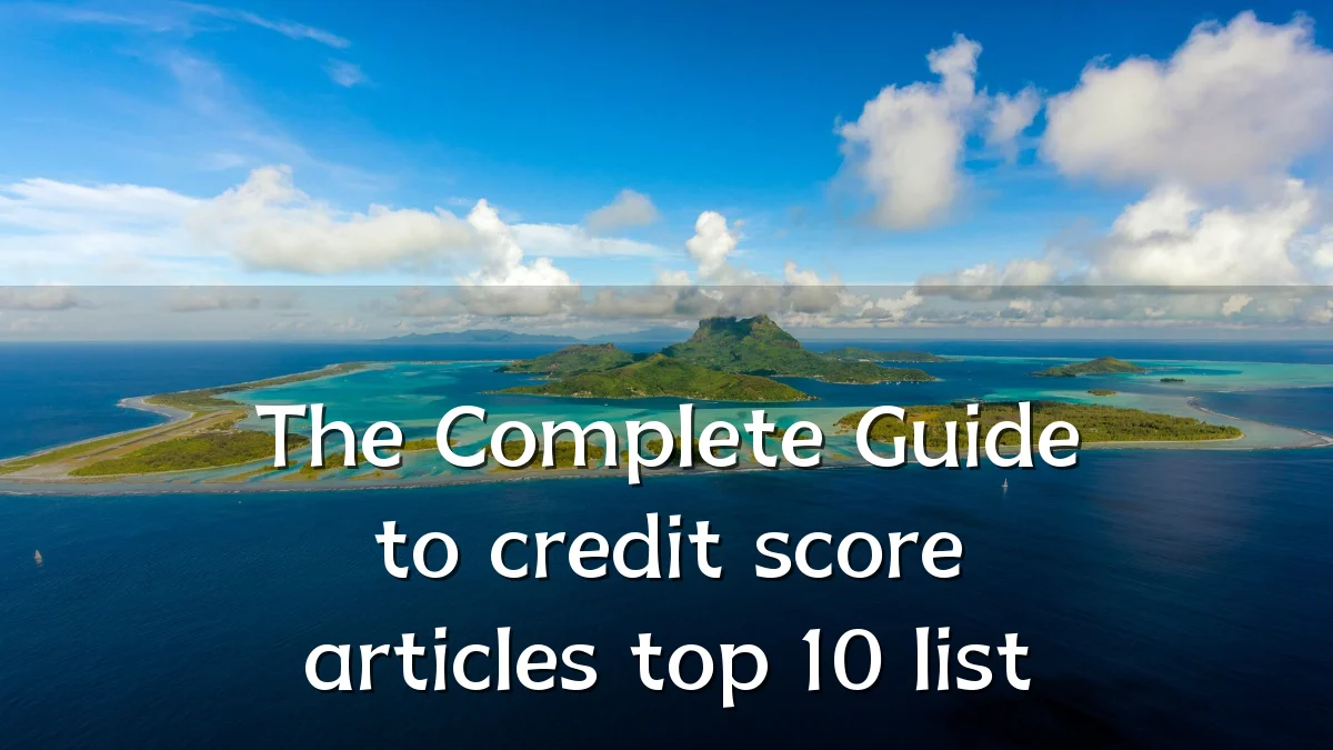 The Complete Guide to credit score articles top 10 list