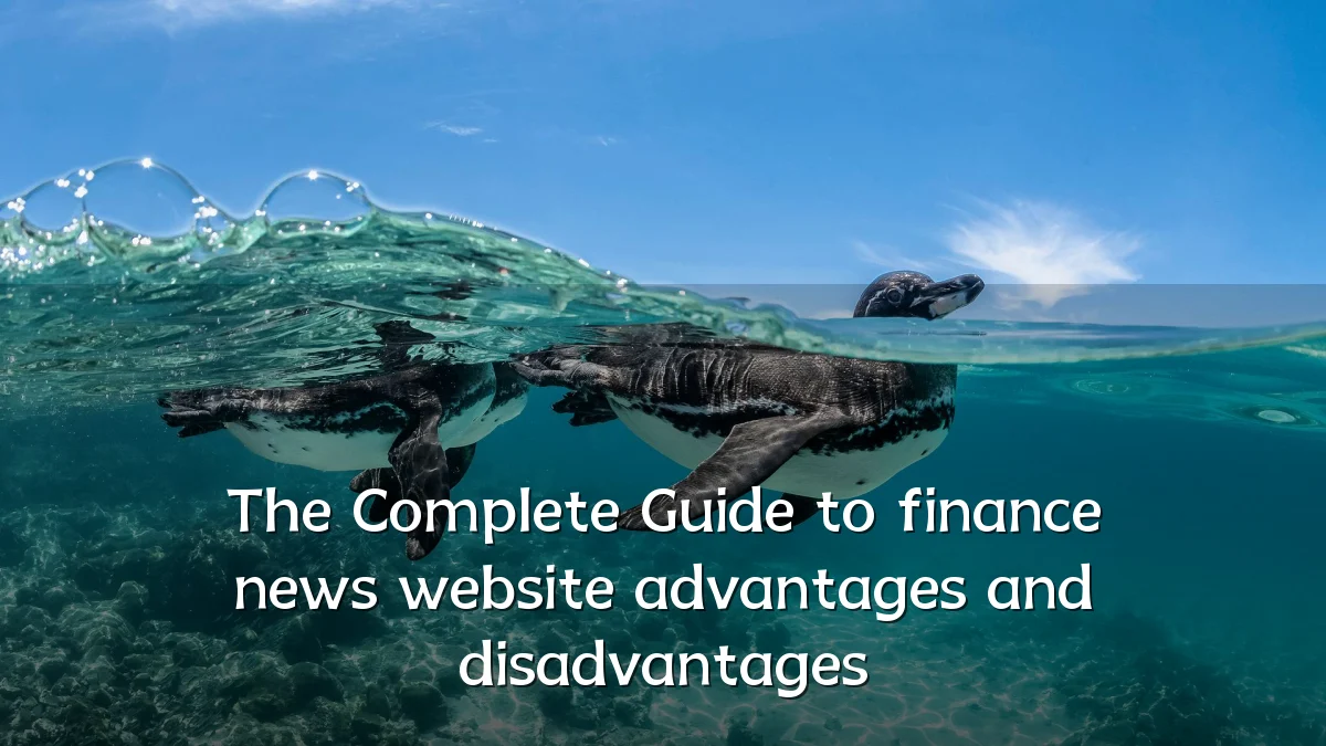 The Complete Guide to finance news website advantages and disadvantages