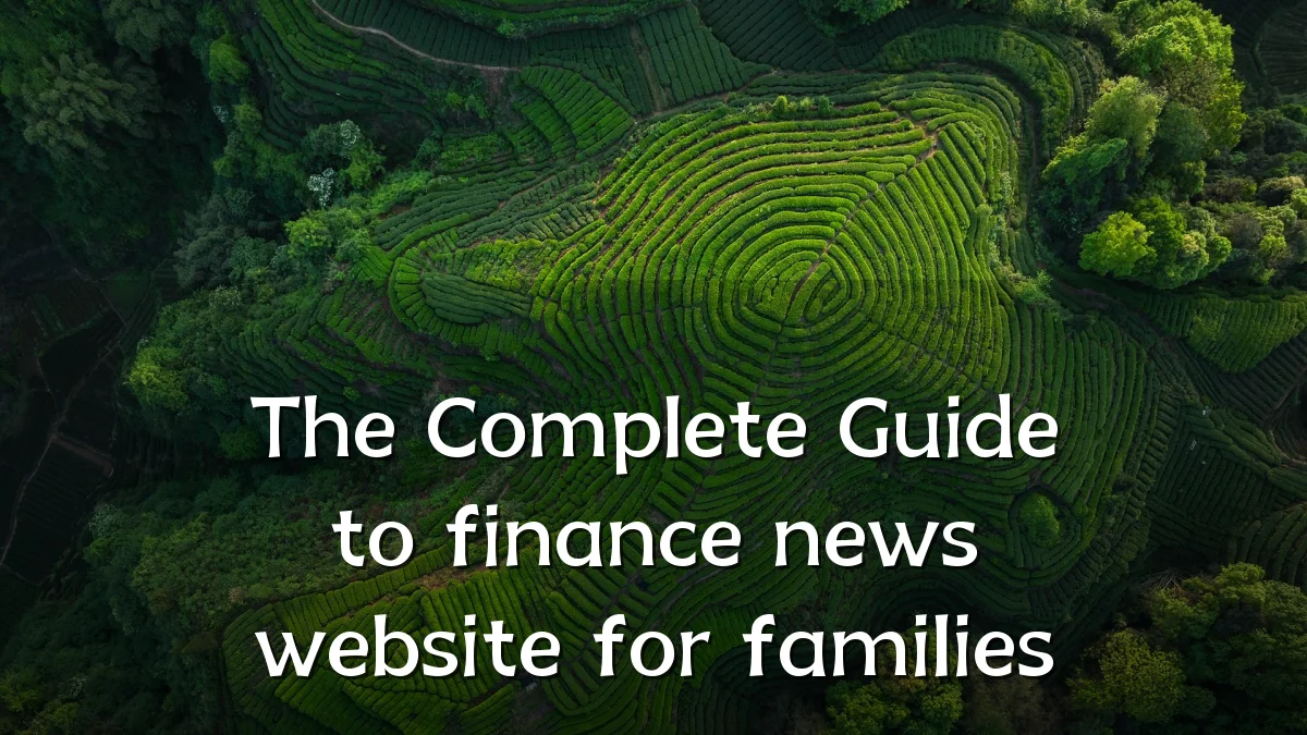 The Complete Guide to finance news website for families
