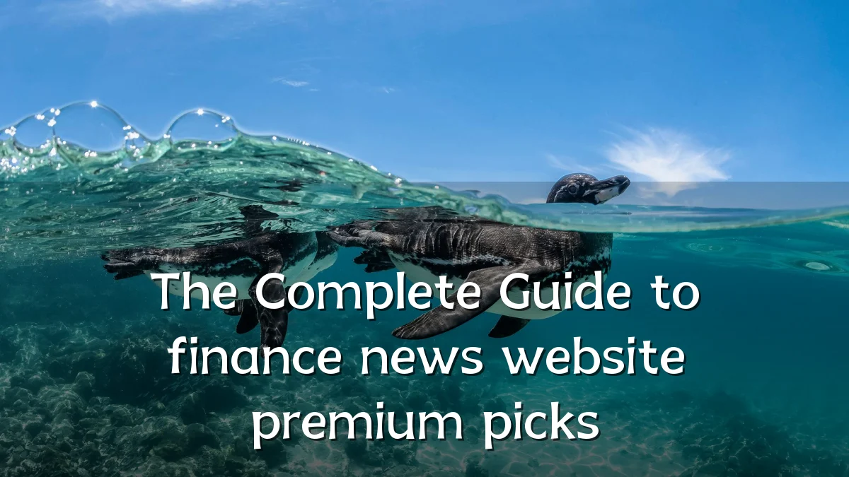The Complete Guide to finance news website premium picks