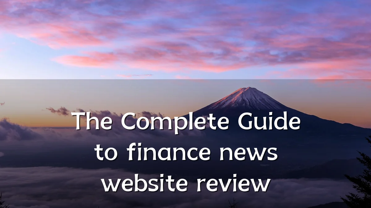The Complete Guide to finance news website review
