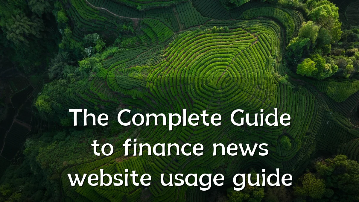 The Complete Guide to finance news website usage guide