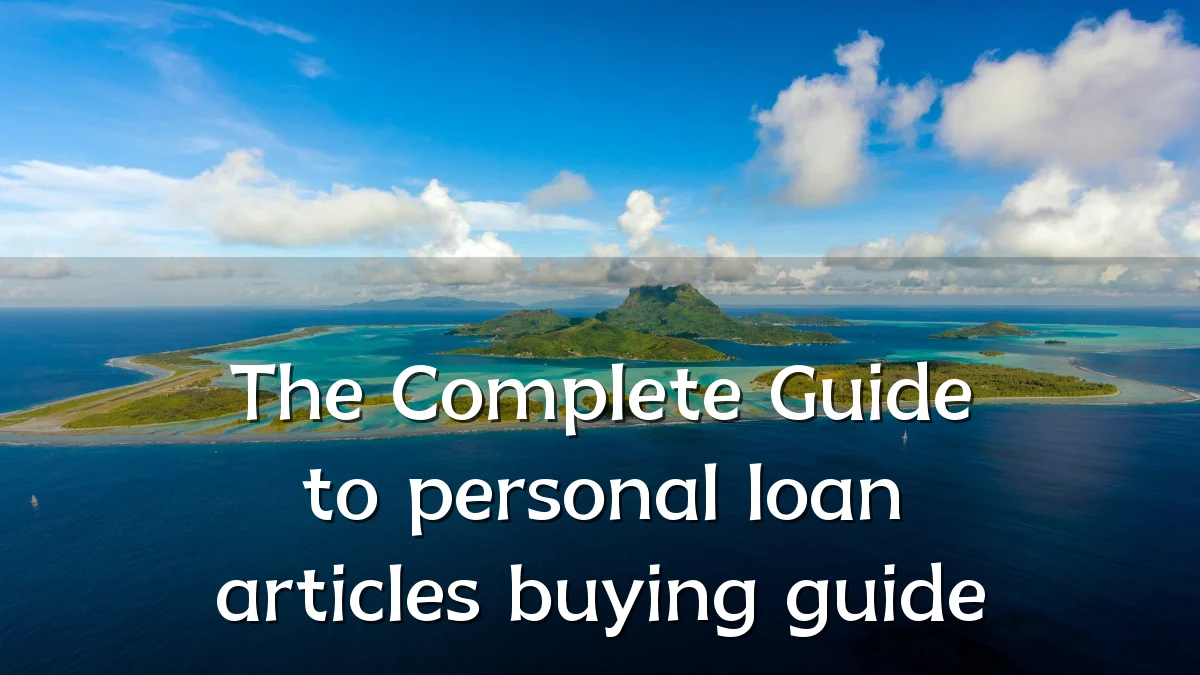 The Complete Guide to personal loan articles buying guide