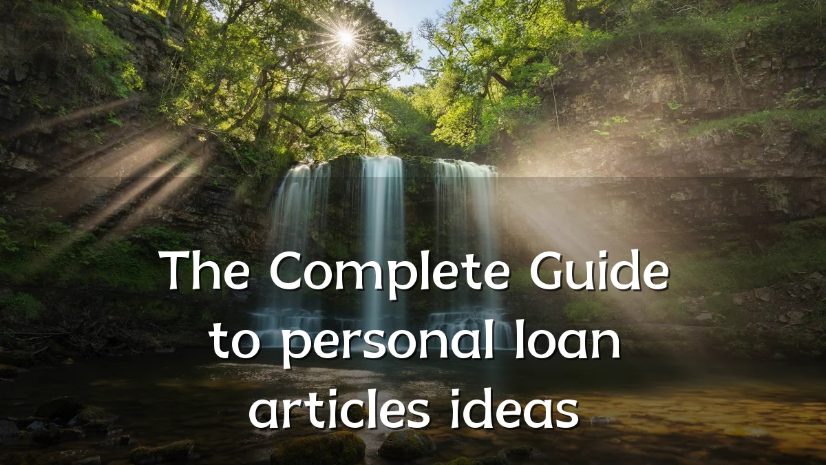 The Complete Guide to personal loan articles ideas
