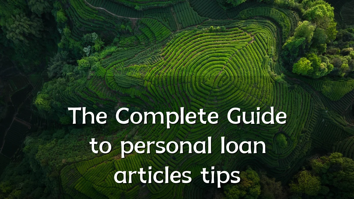The Complete Guide to personal loan articles tips