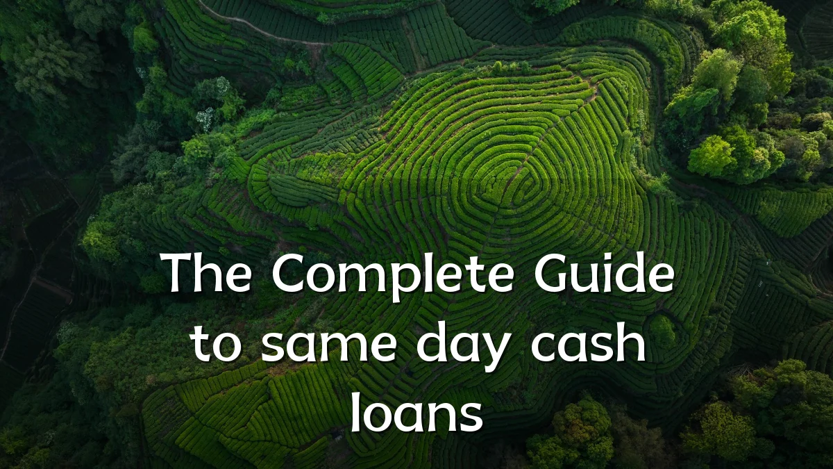 The Complete Guide to same day cash loans