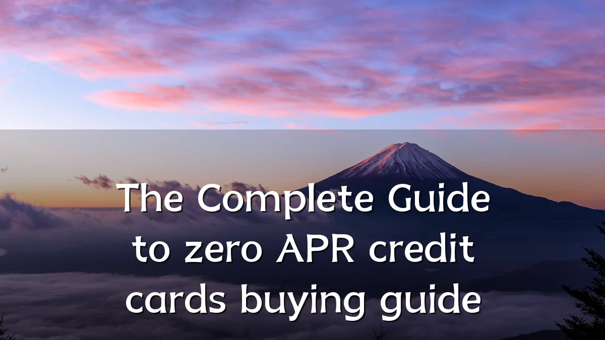 The Complete Guide to zero APR credit cards buying guide
