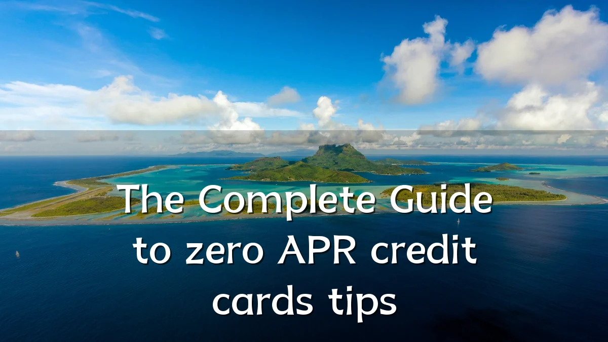 The Complete Guide to zero APR credit cards tips