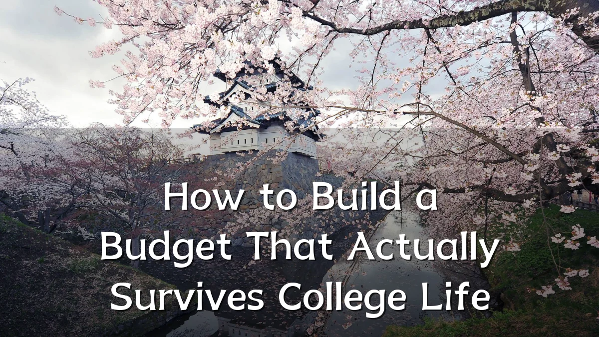 How to Build a Budget That Actually Survives College Life