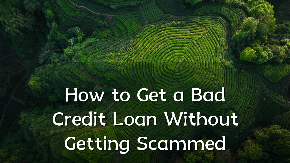 How to Get a Bad Credit Loan Without Getting Scammed