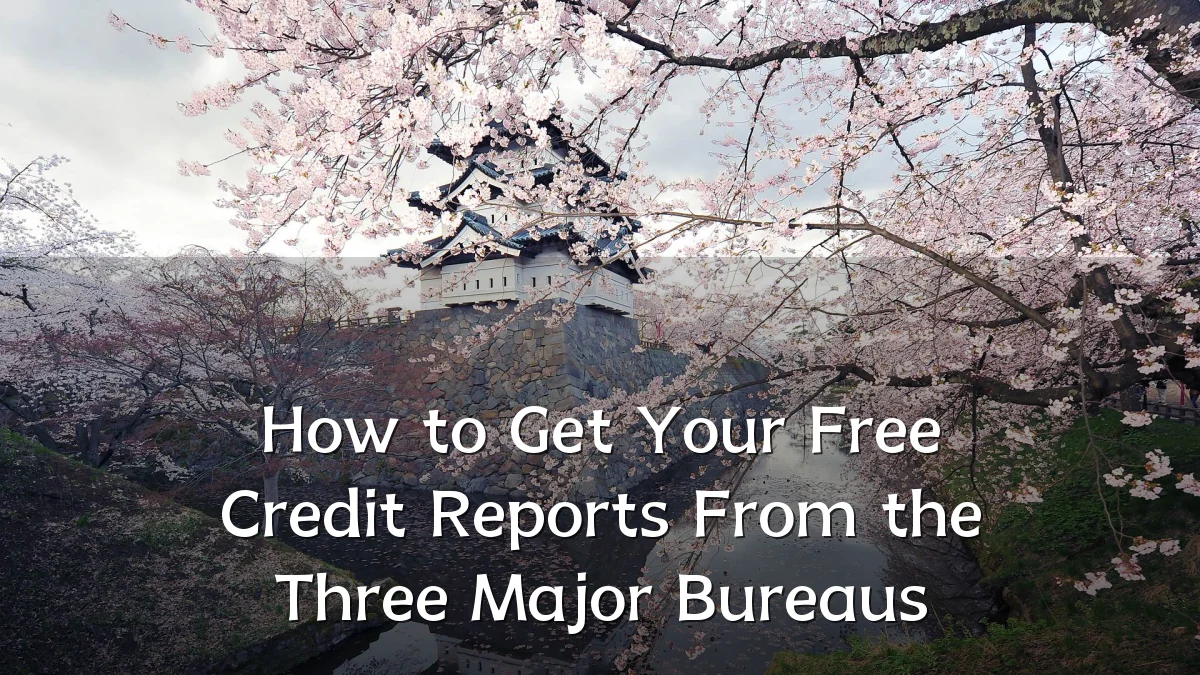 How to Get Your Free Credit Reports From the Three Major Bureaus