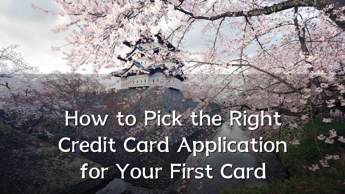 How to Pick the Right Credit Card Application for Your First Card