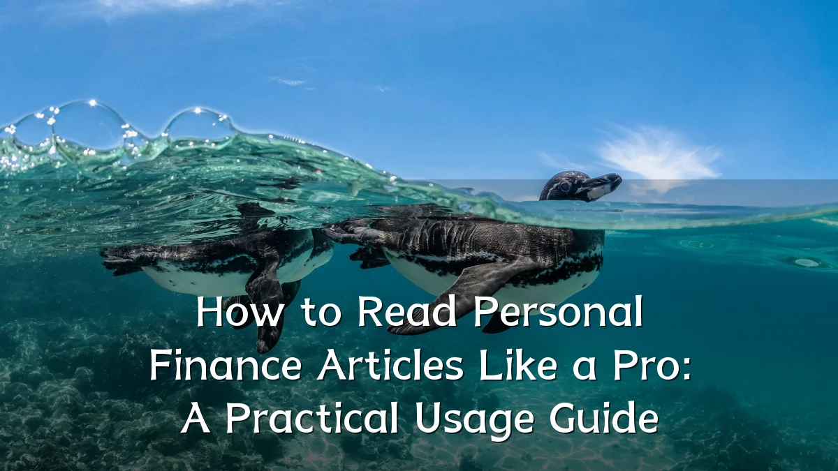 How to Read Personal Finance Articles Like a Pro: A Practical Usage Guide