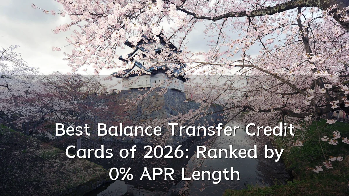 Best Balance Transfer Credit Cards of 2026: Ranked by 0% APR Length