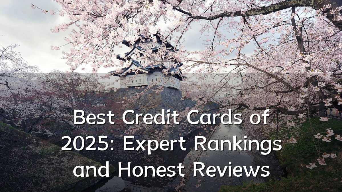 Best Credit Cards of 2025: Expert Rankings and Honest Reviews