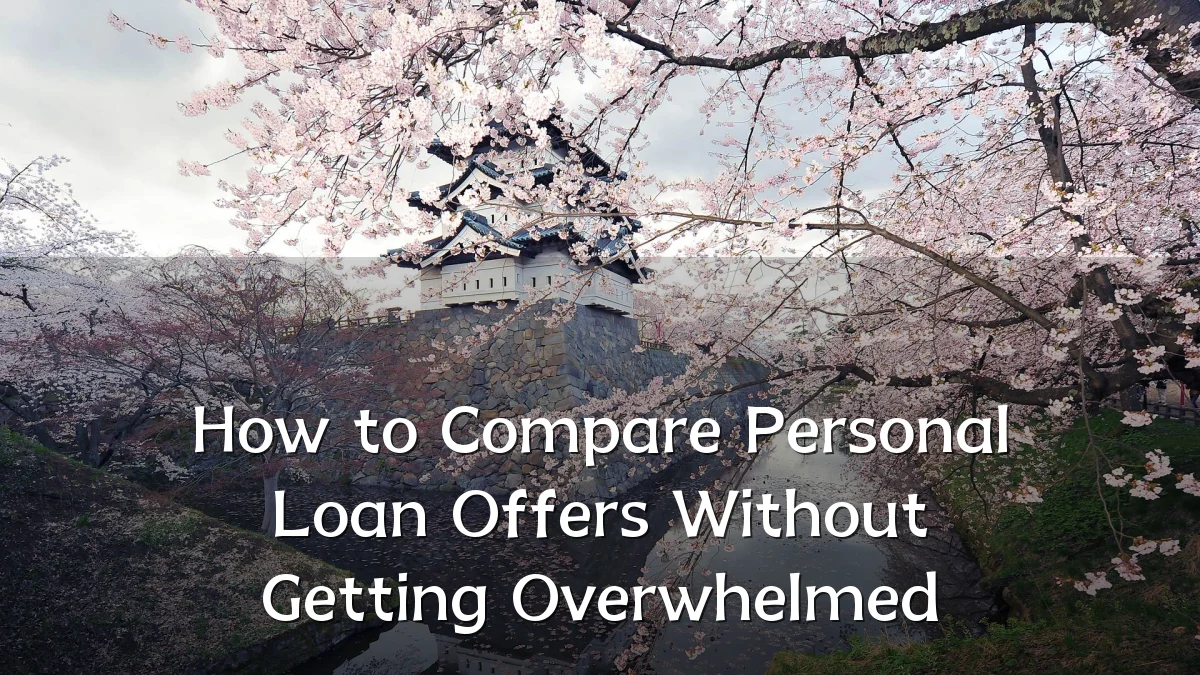 How to Compare Personal Loan Offers Without Getting Overwhelmed