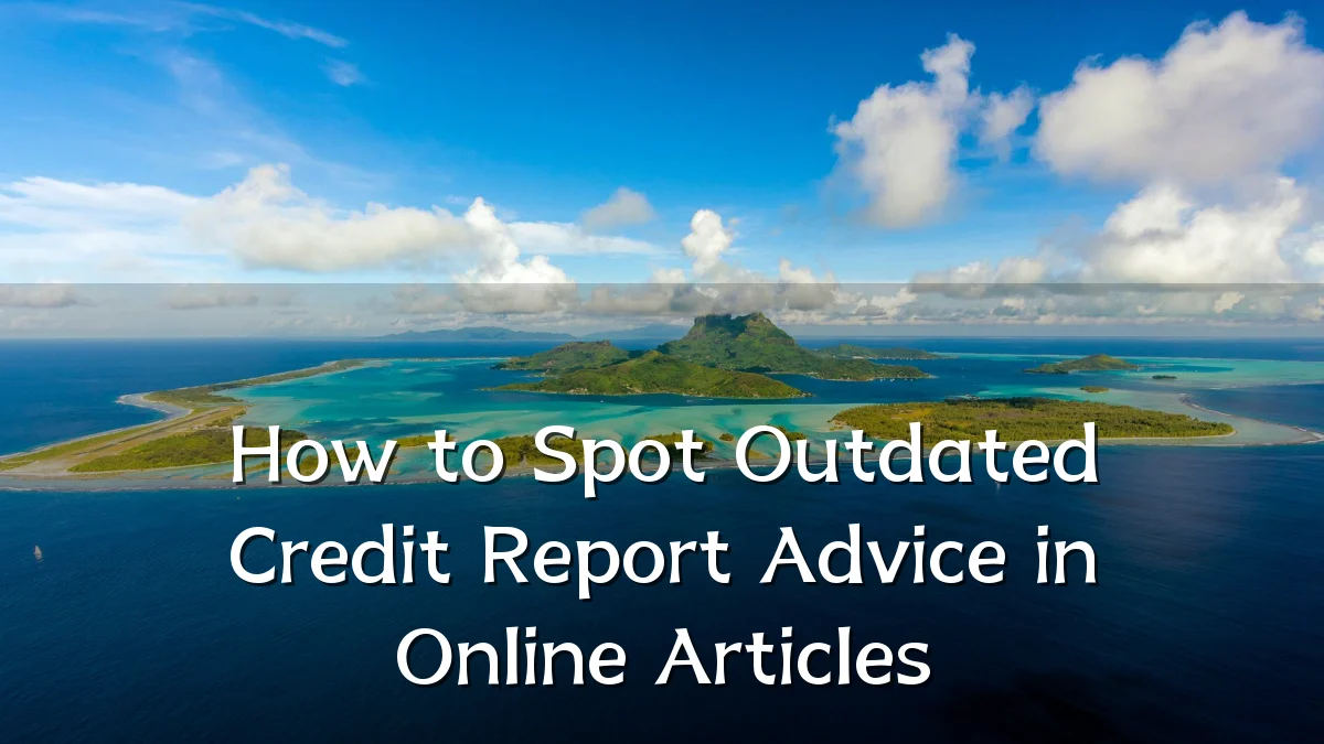 How to Spot Outdated Credit Report Advice in Online Articles