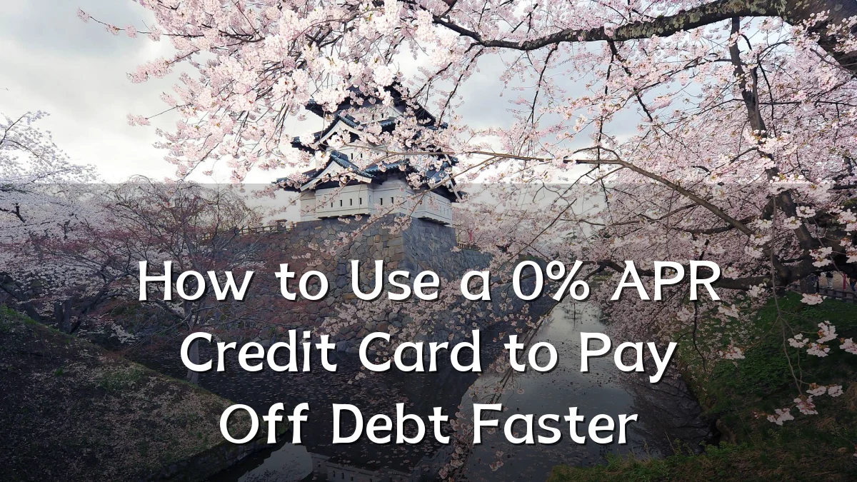How to Use a 0% APR Credit Card to Pay Off Debt Faster