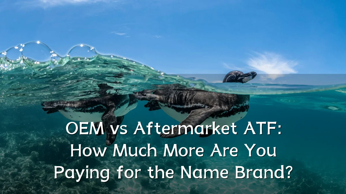 OEM vs Aftermarket ATF: How Much More Are You Paying for the Name Brand?
